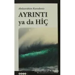 Ayrıntı ya da Hiç - Abdurrahim Karadeniz - Hece Yayınları