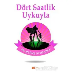 Dört Saatlik Uykuyla - Marlene Schiappa - Hitkitap Yayıncılık