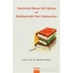Günümüz Alman Dili Eğitimi ve Edebiyatında Yeni Yaklaşımlar - Yüksel Kocadoru - Detay Yayıncılık