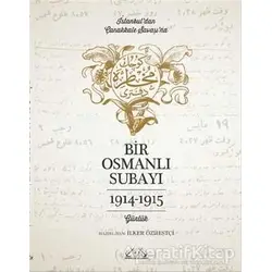 İstanbul’dan Çanakkale Savaşı’na Bir Osmanlı Subayı : 1914 - 1915 - Kolektif - Denizler Kitabevi