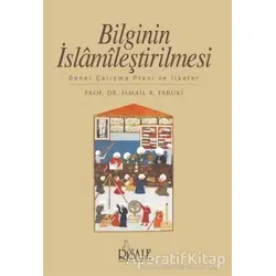Bilginin İslamileştirilmesi - İsmail R. Faruki - Risale Yayınları