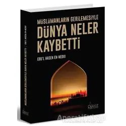 Dünya Neler Kaybetti - Ebul Hasan Ali En-Nedvi - Risale Yayınları