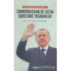 Cumhurbaşkanlığı Seçim Sürecinde Yaşananlar - Yalçın Akdoğan - Görüş Yayınları