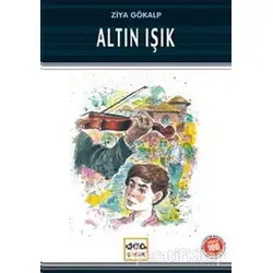 Altın Işık (Milli Eğitim Bakanlığı İlköğretim 100 Temel Eser) - Ziya Gökalp - Nar Yayınları