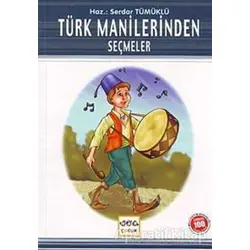 Türk Manilerinden Seçmeler (Milli Eğitim Bakanlığı İlköğretim 100 Temel Eser)