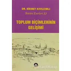 Toplum Biçimlerinin Gelişimi - Hikmet Kıvılcımlı - Sosyal İnsan Yayınları