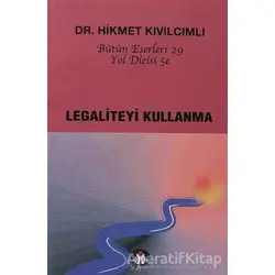 Legaliteyi Kullanma - Yol Dizisi 5e - Hikmet Kıvılcımlı - Sosyal İnsan Yayınları