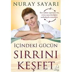 İçindeki Gücün Sırrını Keşfet - Nuray Sayarı - Destek Yayınları