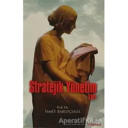 Stratejik Yönetim 101 - İsmet Barutçugil - Kariyer Yayınları