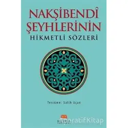 Nakşibendi Şeyhlerinin Hikmetli Sözleri - Salih Uçan - Huzur Yayınevi