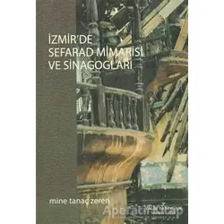 İzmir’de Sefarad Mimarisi ve Sinagogları - Mine Tanaç Zeren - Yalın Yayıncılık