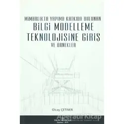 Mimarlıkta Yapıma Katkıda Bulunan Bilgi Modelleşme Teknolojisine Giriş ve Örnekler