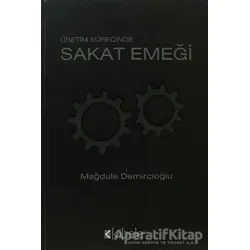 Üretim Sürecinde Sakat Emeği - Mağdule Demircioğlu - Kibele Yayınları