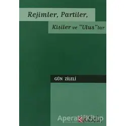 Rejimler, Partiler, Kişiler ve Uluslar - Gün Zileli - Kibele Yayınları