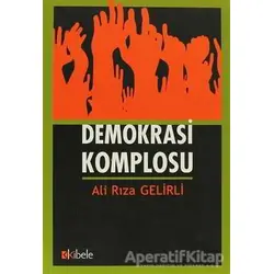 Demokrasi Komplosu - Ali Rıza Gelirli - Kibele Yayınları