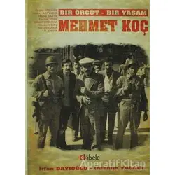 Bir Örgüt - Bir Yaşam: Mehmet Koç - İbrahim Yalçın - Kibele Yayınları