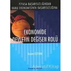 Ekonomide Devletin Değişen Rolü - Nazım Öztürk - Palme Yayıncılık - Akademik Kitaplar