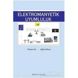 Elektromanyetik Uyumluluk - Şükrü Özen - Palme Yayıncılık
