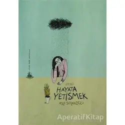 Hayata Yetişmek - Aslı Solakoğlu - Yitik Ülke Yayınları