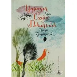 Yaşamın Özüne Dokunmak - Mine Kasman - Yitik Ülke Yayınları