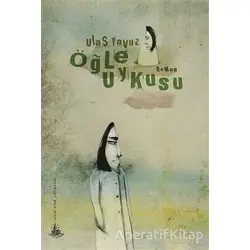 Öğle Uykusu - Ulaş Yavuz - Yitik Ülke Yayınları