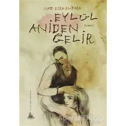 Eylül Aniden Gelir - Naz Esra Elikara - Yitik Ülke Yayınları