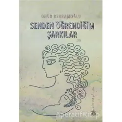 Senden Öğrendiğim Şarkılar - Onur Behramoğlu - Yitik Ülke Yayınları