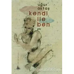 Kendi ile Ben - Uğur Aktaş - Yitik Ülke Yayınları