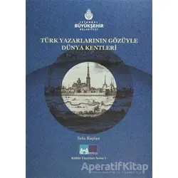 Türk Yazarlarının Gözüyle Dünya Kentleri - Sefa Kaplan - Kültür A.Ş.