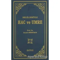 Delilleriyle Hac ve Umre - Hamdi Döndüren - Erkam Yayınları