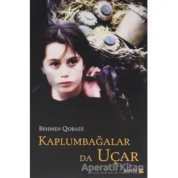 Kaplumbağalar da Uçar - Behmen Qobadi - Avesta Yayınları
