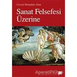 Sanat Felsefesi Üzerine - Cevad Memduh Altar - Pan Yayıncılık