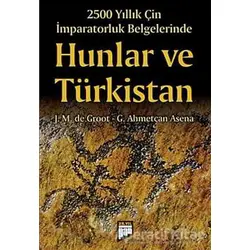 2500 Yıllık Çin İmparatorluk Belgelerinde Hunlar ve Türkistan - G. Ahmetcan Asena - Pan Yayıncılık