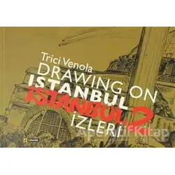 Drawıng On Istanbul - İstanbul İzleri 2 - Trici Venola - Çitlembik Yayınevi