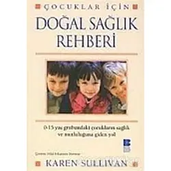 Çocuklar İçin Doğal Sağlık Rehberi - Karen Sullivan - Bilge Kültür Sanat
