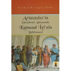 Aristoteles’in Demokrasi Anlayışında Kamusal İyi’nin Belirlenmesi