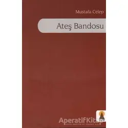 Ateş Bandosu - Mustafa Celep - Ebabil Yayınları