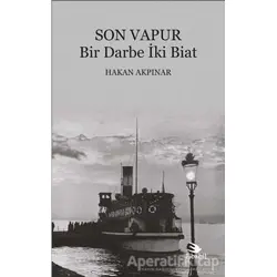 Son Vapur - Bir Darbe İki Biat - Hakan Akpınar - Ebabil Yayınları