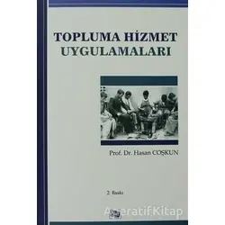 Topluma Hizmet Uygulamaları - Hasan Coşkun - Anı Yayıncılık