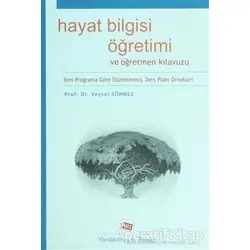 Hayat Bilgisi Öğretimi ve Öğretmen Kılavuzu - Veysel Sönmez - Anı Yayıncılık