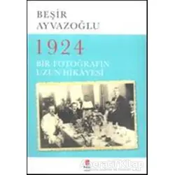 1924 Bir Fotoğrafın Uzun Hikayesi - Beşir Ayvazoğlu - Kapı Yayınları