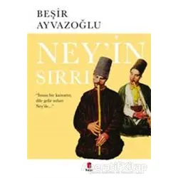Ney’in Sırrı - Beşir Ayvazoğlu - Kapı Yayınları