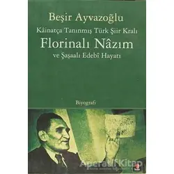 Kainatça Tanınmış Türk Şiir Kralı Florinalı Nazım ve Şaşaalı Edebi Hayatı
