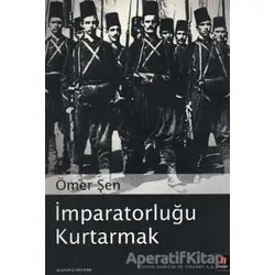 İmparatorluğu Kurtarmak - Ömer Şen - Kapı Yayınları