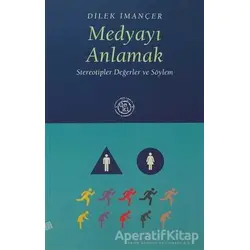 Medyayı Anlamak - Dilek İmançer - De Ki Yayınları