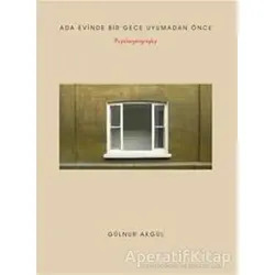 Ada Evinde Bir Gece Uyumadan Önce - Psychogeography - Gölnur Akgül - Alef Yayınevi