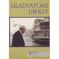 Gladyatöre Dikkat - Alişan Birlik - Hiperlink Yayınları