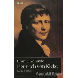 Dramcı Yönüyle Heinrich Von Kleist - Arif Ünal - Nüve Kültür Merkezi