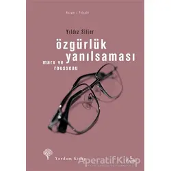 Özgürlük Yanılsaması - Yıldız Silier - Yordam Kitap