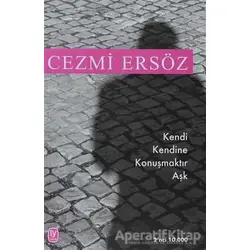 Kendi Kendine Konuşmaktır Aşk - Cezmi Ersöz - Tekin Yayınevi